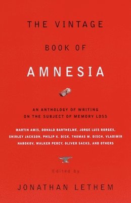 Jonathan Lethem - The Vintage Book of Amnesia: An Anthology of Writing on the Subject of Memory Loss, Häftad
