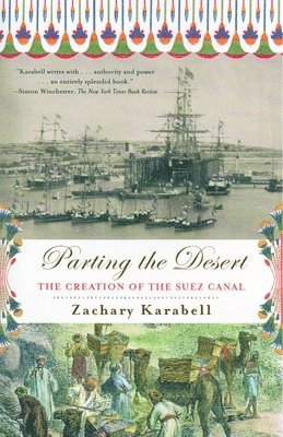 bokomslag Parting the Desert: The Creation of the Suez Canal