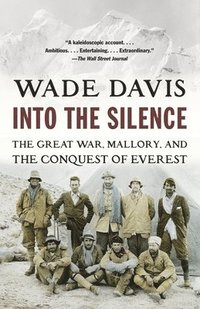 bokomslag Into the Silence: The Great War, Mallory, and the Conquest of Everest