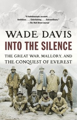 Wade Davis - Into the Silence: The Great War, Mallory, and the Conquest of Everest, Häftad
