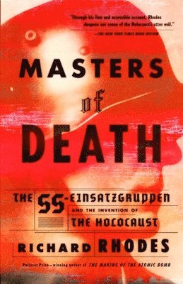 bokomslag Masters of Death: The SS-Einsatzgruppen and the Invention of the Holocaust