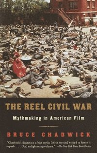 bokomslag The Reel Civil War: Mythmaking in American Film