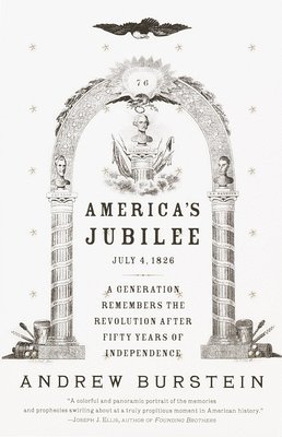Andrew Burstein - America's Jubilee: A Generation Remembers the Revolution After 50 Years of Independence, Häftad