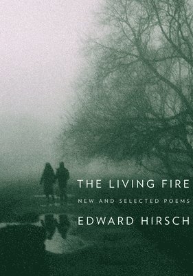 bokomslag The Living Fire: New and Selected Poems
