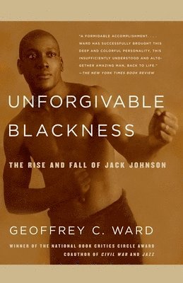 Unforgivable Blackness: The Rise and Fall of Jack Johnson 1