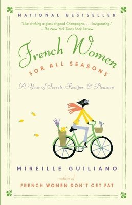 Mireille Guiliano - French Women for All Seasons: A Year of Secrets, Recipes, & Pleasure, Häftad