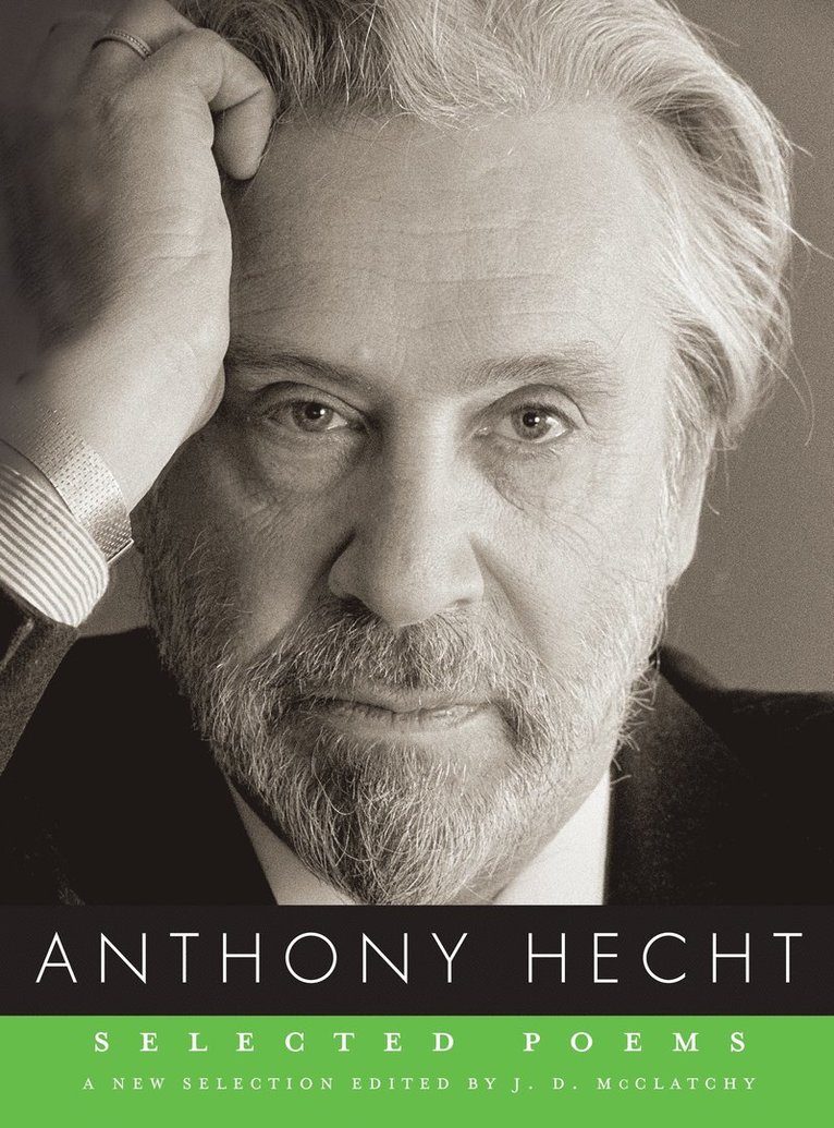 Anthony Hecht, J. D. McClatchy, J. D. Mcclatchy - Selected Poems of Anthony Hecht, Häftad