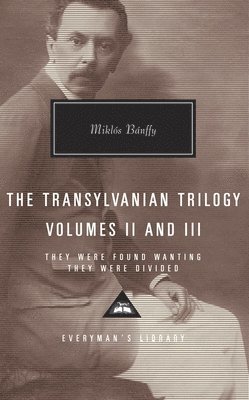 The Transylvanian Trilogy, Volumes II & III: They Were Found Wanting, They Were Divided; Introduction by Patrick Thursfield 1