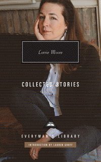 bokomslag Collected Stories Of Lorrie Moore