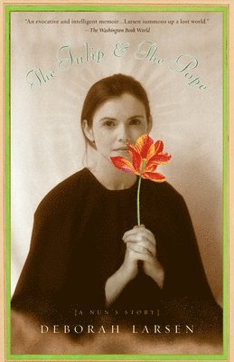 Deborah Larsen - The Tulip and the Pope, Häftad