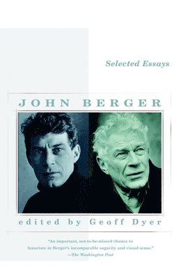 John Berger - Selected Essays of John Berger, Häftad