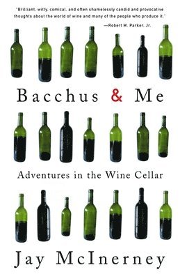 Jay McInerney - Bacchus and Me: Adventures in the Wine Cellar, Häftad
