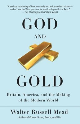 God and Gold: Britain, America, and the Making of the Modern World 1