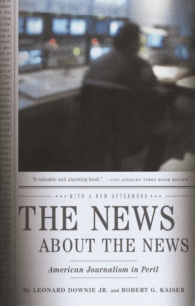 Leonard Downie, Robert G. Kaiser - News About the News, Häftad