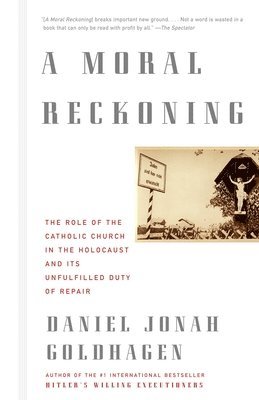 bokomslag A Moral Reckoning: The Role of the Church in the Holocaust and Its Unfulfilled Duty of Repair