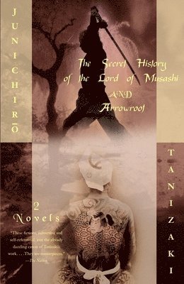 The Secret History of the Lord of Musashi and Arrowroot: Two Novels 1