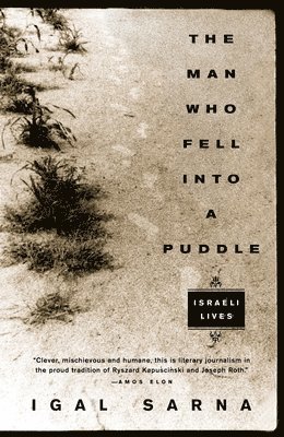 Igal Sarna - The Man Who Fell Into a Puddle: Israeli Lives, Häftad