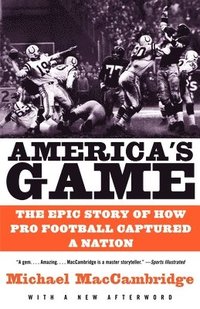 bokomslag America's Game: The Epic Story of How Pro Football Captured a Nation