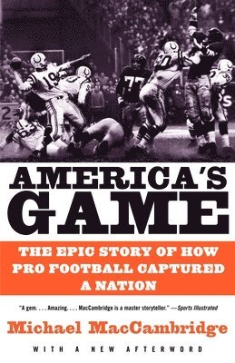 Michael Maccambridge - America's Game: The Epic Story of How Pro Football Captured a Nation, Häftad
