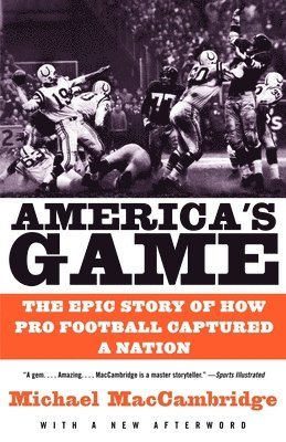 bokomslag America's Game: The Epic Story of How Pro Football Captured a Nation