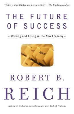 The Future of Success: The Future of Success: Working and Living in the New Economy 1