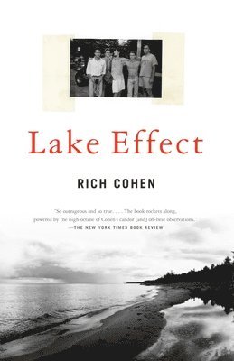 Rich Cohen - Lake Effect: A Memoir, Häftad