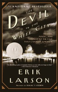 bokomslag The Devil in the White City: Murder, Magic, and Madness at the Fair That Changed America