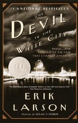 Erik Larson - The Devil in the White City: Murder, Magic, and Madness at the Fair that Changed America, Häftad