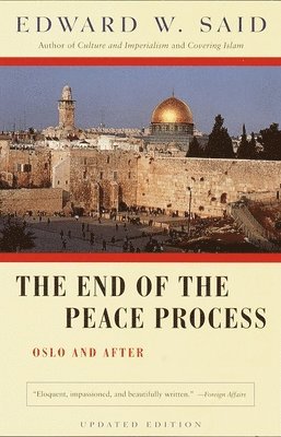 Edward W. Said - The End of the Peace Process: Oslo and After, Häftad. Tillgänglighet: Lägg i varukorg