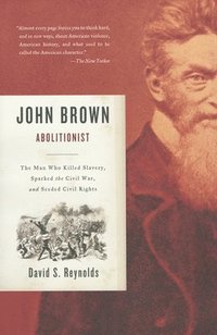 bokomslag John Brown, Abolitionist: The Man Who Killed Slavery, Sparked the Civil War, and Seeded Civil Rights
