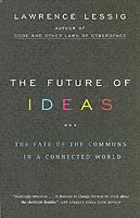 bokomslag The Future of Ideas: The Fate of the Commons in a Connected World