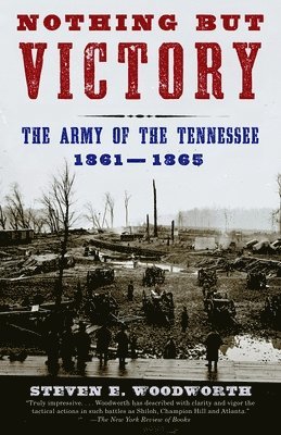bokomslag Nothing But Victory: The Army of the Tennessee, 1861-1865