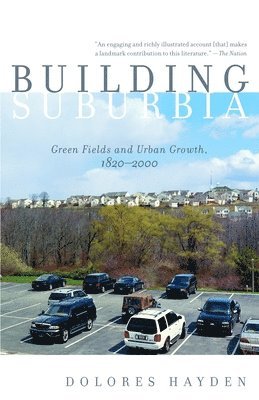 bokomslag Building Suburbia: Green Fields and Urban Growth, 1820-2000