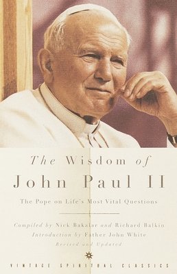 bokomslag The Wisdom of John Paul II: The Pope on Life's Most Vital Questions