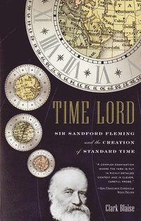 bokomslag Time Lord: Sir Sandford Fleming and the Creation of Standard Time
