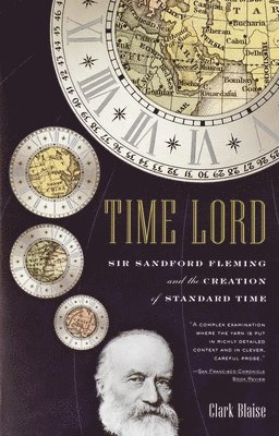 Time Lord: Sir Sandford Fleming and the Creation of Standard Time 1