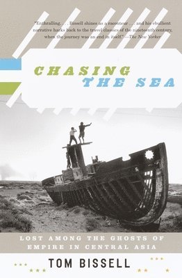bokomslag Chasing the Sea: Lost Among the Ghosts of Empire in Central Asia