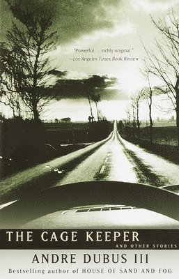 Andre Dubus, Andre Dubus Iii - The Cage Keeper: And Other Stories, Häftad