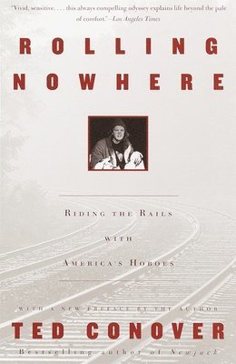 Ted Conover - Rolling Nowhere: Riding the Rails with America's Hoboes, Häftad