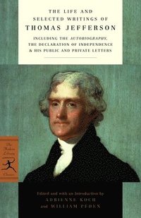 bokomslag The Life and Selected Writings of Thomas Jefferson