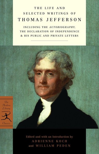 Thomas Jefferson, Adrienne Koch, William Peden - Life and Selected Writings of Thomas Jefferson, Häftad