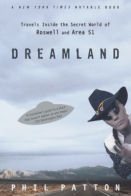 Phil Patton - Dreamland: Travels Inside the Secret World of Roswell and Area 51, Häftad