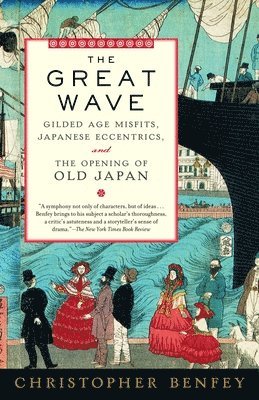 bokomslag The Great Wave: Gilded Age Misfits, Japanese Eccentrics, and the Opening of Old Japan