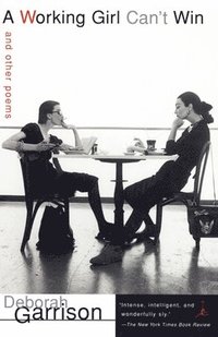 bokomslag A Working Girl Can't Win: And Other Poems