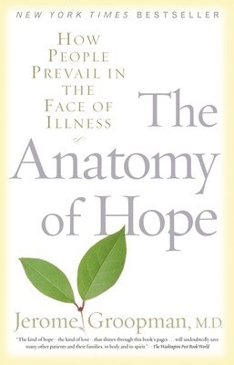 The Anatomy of Hope: How People Prevail in the Face of Illness 1