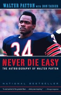 bokomslag Never Die Easy: The Autobiography of Walter Payton