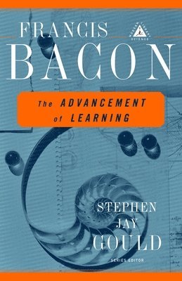 Francis Bacon, Stephen Jay Gould - The Advancement of Learning, Häftad