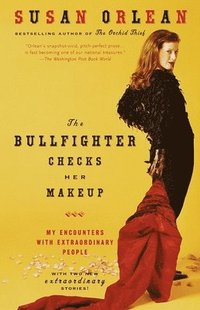 bokomslag The Bullfighter Checks Her Makeup: My Encounters with Extraordinary People