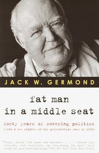 bokomslag Fat Man in a Middle Seat: Forty Years of Covering Politics