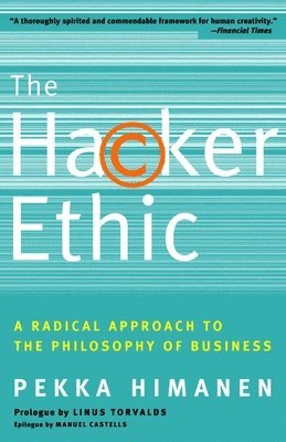 Pekka Himanen - The Hacker Ethic: A Radical Approach to the Philosophy of Business, Häftad